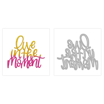 "Live in the Moment" Phrase Metal Cutting Dies