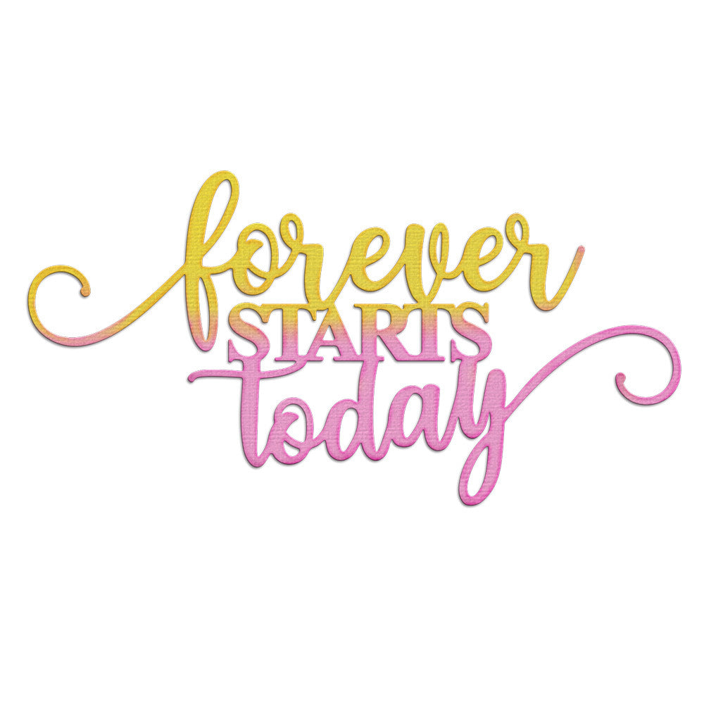 "Forever Starts Today" Phrase Metal Cutting Dies