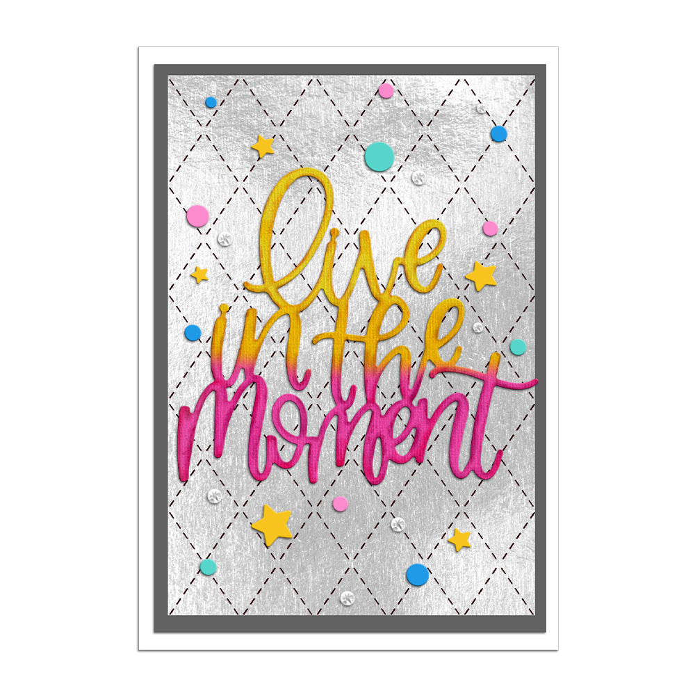 "Live in the Moment" Phrase Metal Cutting Dies